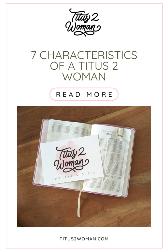 7 Characteristics of a Titus 2 Woman